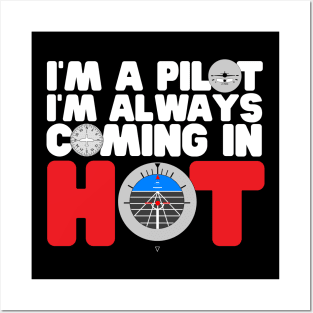 I'm A Pilot I'm Always Coming In Hot Posters and Art